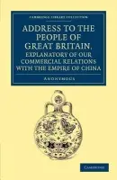 Address to the People of Great Britain, Explanatory of our Commercial Relations with the Empire of China - Anonymous