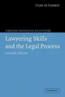 Lawyering Skills and the Legal Process - Maughan, Caroline (University of the West of England, Bristol) a Webb, Julian (University of Westminster)