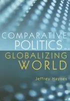 Comparative Politics in a Globalizing World - Haynes, Jeffrey (London Metropolitan University)
