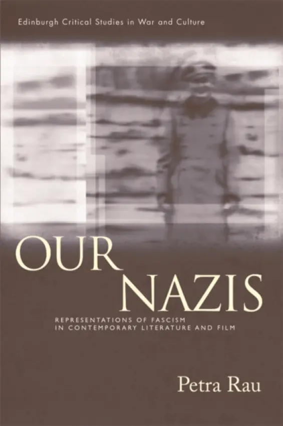 Our Nazis - Rau, Petra (Senior Lecturer, University of East Anglia)