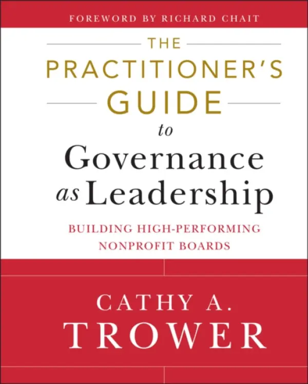 Practitioner's Guide to Governance as Leadership - Trower, Cathy A.