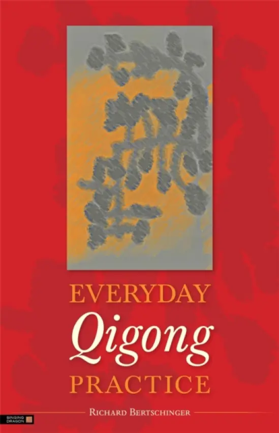 Everyday Qigong Practice - Bertschinger, Richard