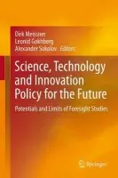 Science, Technology and Innovation Policy for the Future (Potentials and Limits of Foresight Studies) - Dirk Meissner