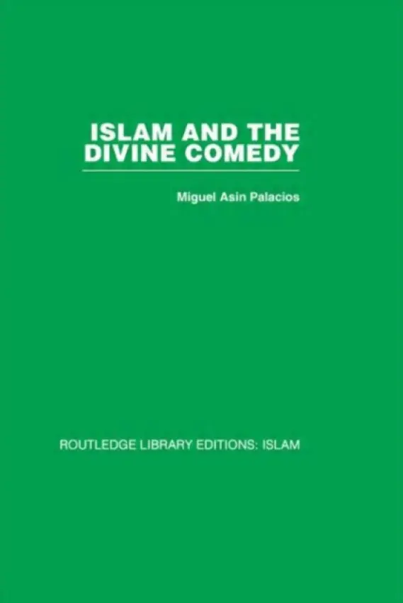 Islam and the Divine Comedy - Palacios, Miguel Asin
