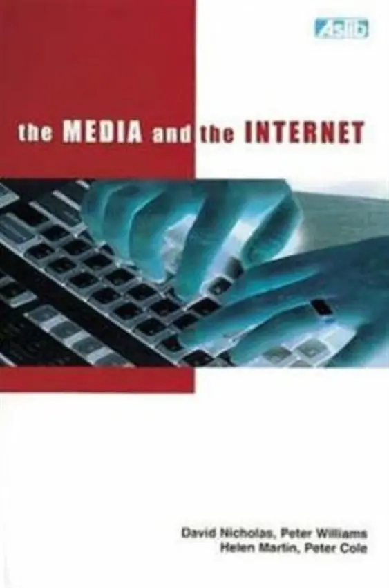 Media and the Internet - Nicholas, David a Williams, Peter a Martin, Helen a Cole, Peter