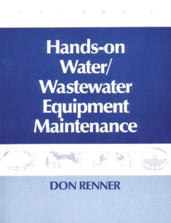 Hands On Water and Wastewater Equipment Maintenance, Volume II - Renner, Barbara (Equipment Maintenance Consultant, Huntley, IL, US)