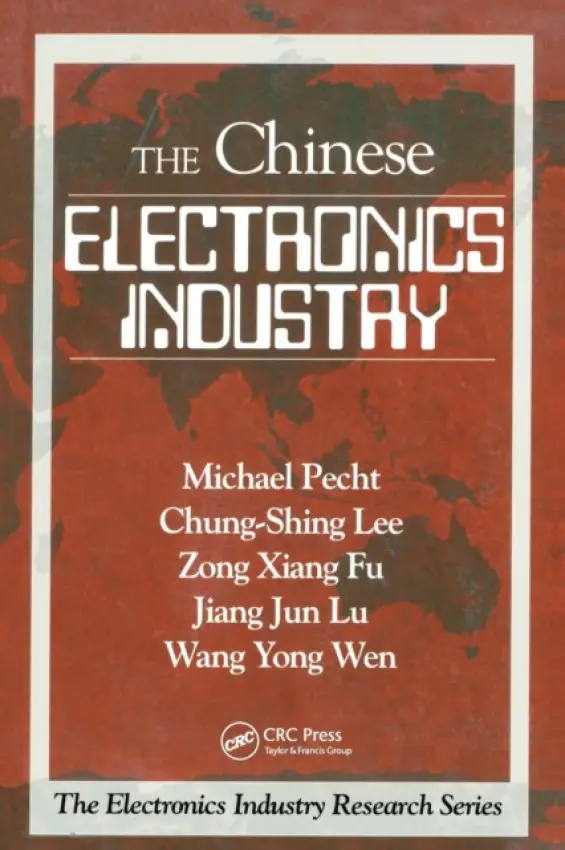 Chinese Electronics Industry - Pecht, Michael (University of Maryland, College Park, USA) a Lee, Chung-Shing (Pacific Lutheran University, Tacoma, Washington, USA) a Wen, Wang Yong (China Integrated Circuit Design, Beijing, China) a Fu, Zong Xiang (China Integrated Circuit Design, Beijing, C