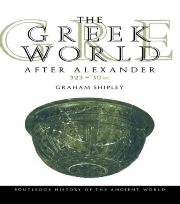 Greek World After Alexander 323-30 BC - Shipley, Graham (University of Leicester, UK)