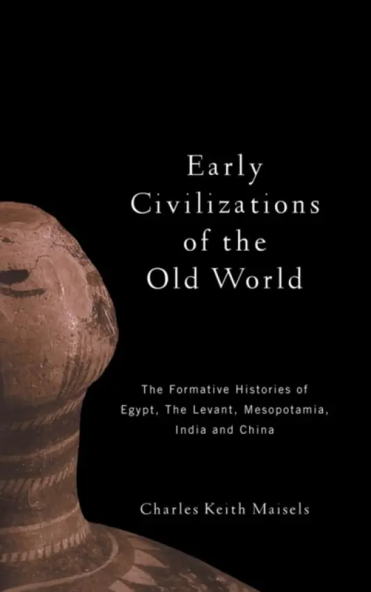 Early Civilizations of the Old World - Maisels, Charles Keith