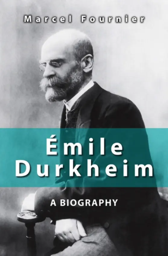 Emile Durkheim - Fournier, Marcel (University of Montreal)