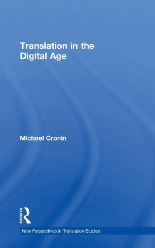Translation in the Digital Age - Cronin, Michael (Dublin City University, Ireland)