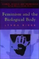 Feminism and the Biological Body - Birke, Lynda