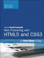 HTML, CSS & JavaScript Web Publishing in One Hour a Day, Sams Teach Yourself - Lemay, Laura a Colburn, Rafe a Kyrnin, Jennifer