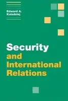Security and International Relations - Kolodziej, Edward A. (University of Illinois, Urbana-Champaign)