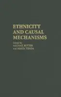 Ethnicity and Causal Mechanisms - Tienda, Marta (Princeton University, New Jersey)