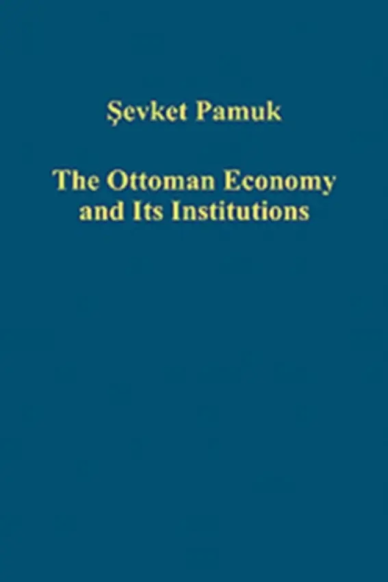 Ottoman Economy and Its Institutions - Pamuk, Sevket