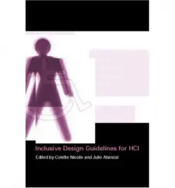Inclusive Design Guidelines for HCI - Nicolle, Collette a Abascal, Julio