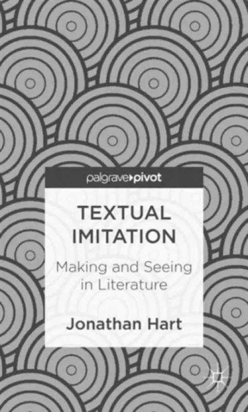 Textual Imitation: Making and Seeing in Literature - Hart, J.