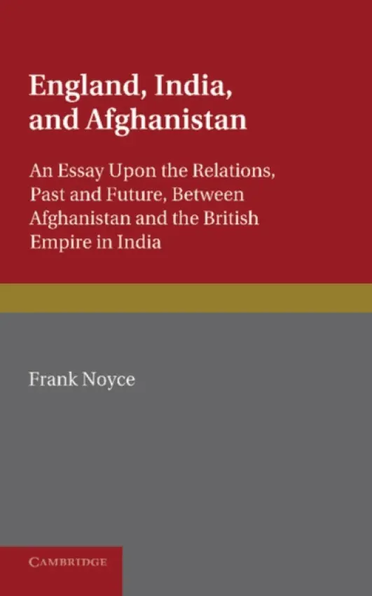England, India and Afghanistan - Noyce, Frank
