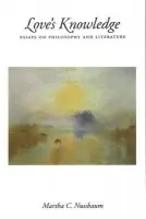 Love's Knowledge - Nussbaum, Martha C. (Professor of Law and Ethics, Professor of Law and Ethics, University of Chicago, USA)