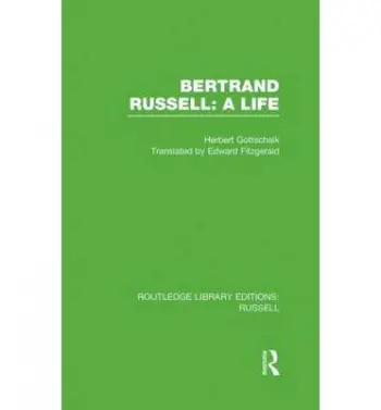 Bertrand Russell: A Life - Gottschalk, Herbert