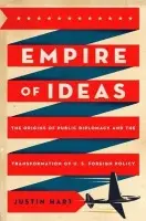 Empire of Ideas - Hart, Justin (Associate Professor of History, Associate Professor of History, Texas Tech University)