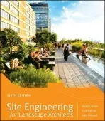 Site Engineering for Landscape Architects - Strom, Steven (Rutgers--The State University of New Jersey) a Nathan, Kurt ((ret.) Emeritus, Rutgers--The State University of New Jersey and Formerly Consulting Engineer, Conservation Engineering, P.A.) a Woland, Jake (State Conservation Engineer, New Jersey,
