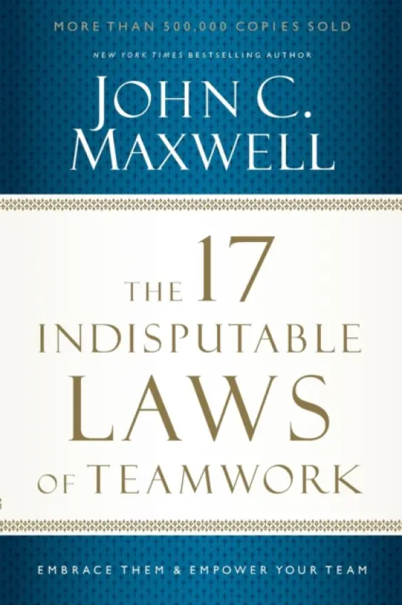 17 Indisputable Laws of Teamwork - Maxwell, John C.
