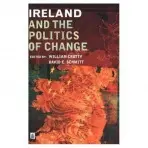 Ireland and the Politics of Change - Crotty, William J. a Schmitt, David A.