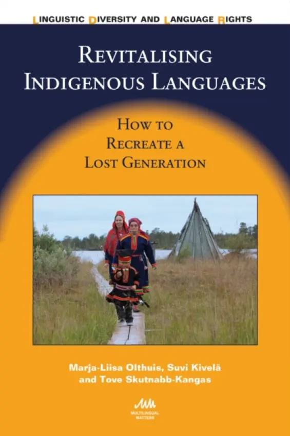 Revitalising Indigenous Languages - Olthuis, Marja-Liisa a Kivela, Suvi a Skutnabb-Kangas, Tove