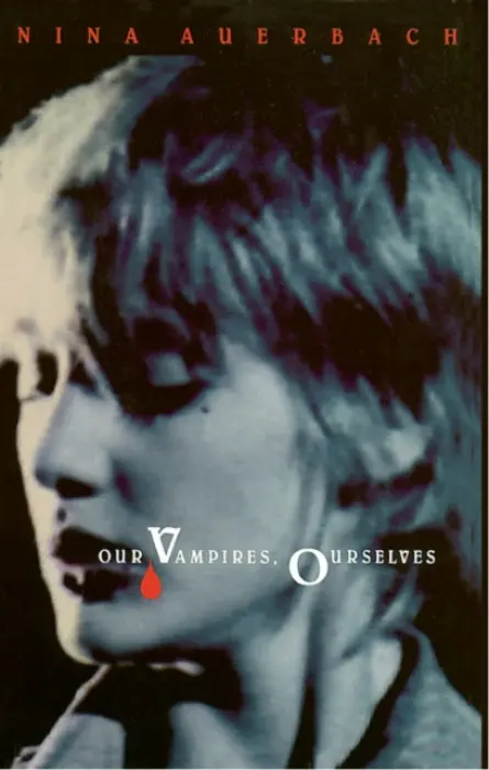 Our Vampires, Ourselves - Auerbach, Nina