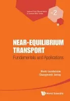 Near-equilibrium Transport: Fundamentals And Applications - Lundstrom, Mark S (Purdue University, Usa) a Jeong, Changwook (Purdue Univ, Usa)
