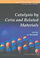 Catalysis By Ceria And Related Materials - Trovarelli, Alessandro (Univ Di Udine, Italy)