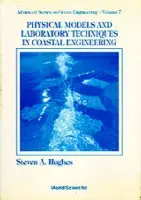 Physical Models And Laboratory Techniques In Coastal Engineering - Hughes, Steven A (Coastal a Hydraulics Lab, Usa)