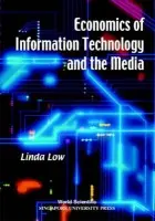 Economics Of Information Technology And The Media - Low, Linda (S'pore Univ Of Social Sciences, S'pore)