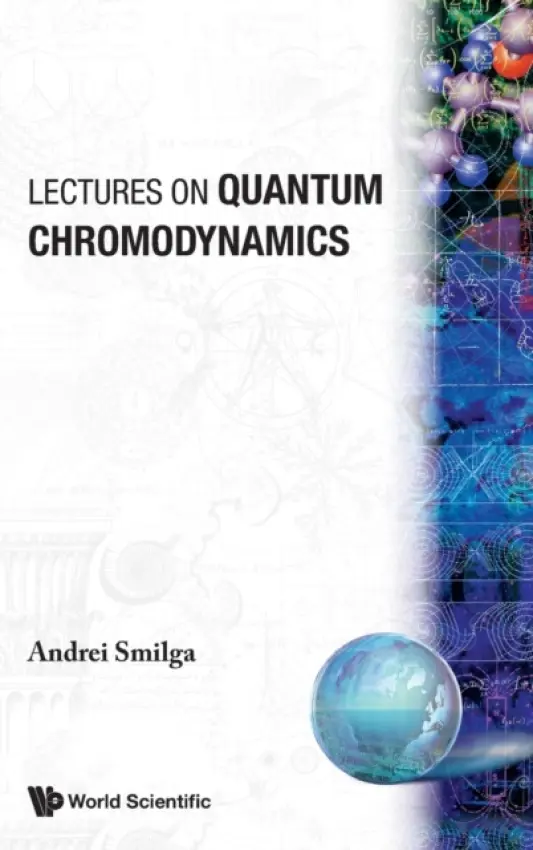 Lectures On Quantum Chromodynamics - Smilga, Andrei (University Of Nantes, France)