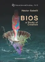 Bios: A Study Of Creation (With Cd-rom) - Sabelli, Hector (Rush Univ, Usa a Director, Chicago Center For Creative Development)