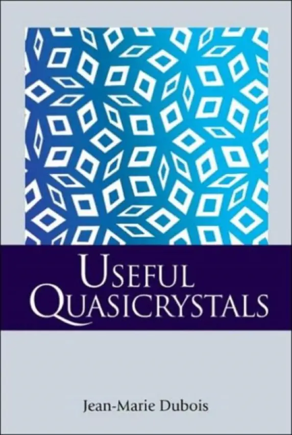 Useful Quasicrystals - Dubois, Jean-marie (Ecole Des Mines De Nancy, France)
