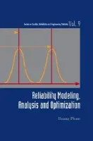 Reliability Modeling, Analysis And Optimization - Pham, Hoang (Rutgers Univ, Usa)