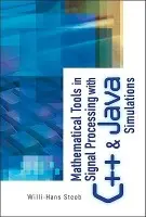 Mathematical Tools In Signal Processing With C++ And Java Simulations - Steeb, Willi-hans (Univ Of Johannesburg, South Africa)