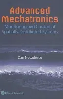 Advanced Mechatronics: Monitoring And Control Of Spatially Distributed Systems - Necsulescu, Dan S (Univ Of Ottawa, Canada)