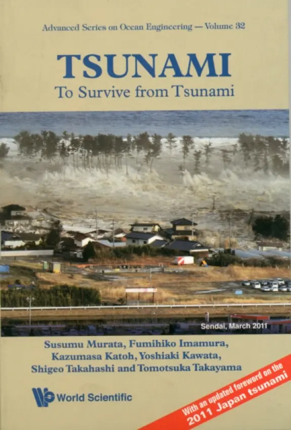 Tsunami: To Survive From Tsunami - Takayama, Tomotsuka (Kyoto Univ, Japan) a Murata, Susumu (Coastal Development Inst Of Technology, Japan) a Imamura, Fumihiko (Tohoku Univ, Japan) a Katoh, Kazumasa (Musashi Inst Of Tech, Japan) a Kawata, Yoshiaki (Kyoto Univ, Japan) a Tahashi, Shigeo (Port a Airpor