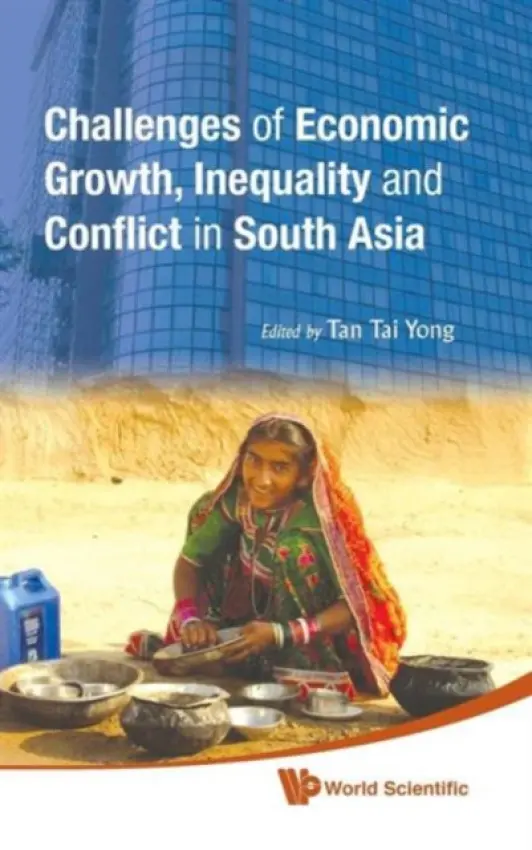 Challenges Of Economic Growth, Inequality And Conflict In South Asia - Proceedings Of The 4th International Conference On South Asia