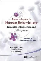 Recent Advances In Human Retroviruses: Principles Of Replication And Pathogenesis - Advances In Retroviral Research
