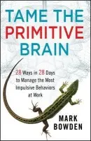 Tame the Primitive Brain - Bowden, Mark