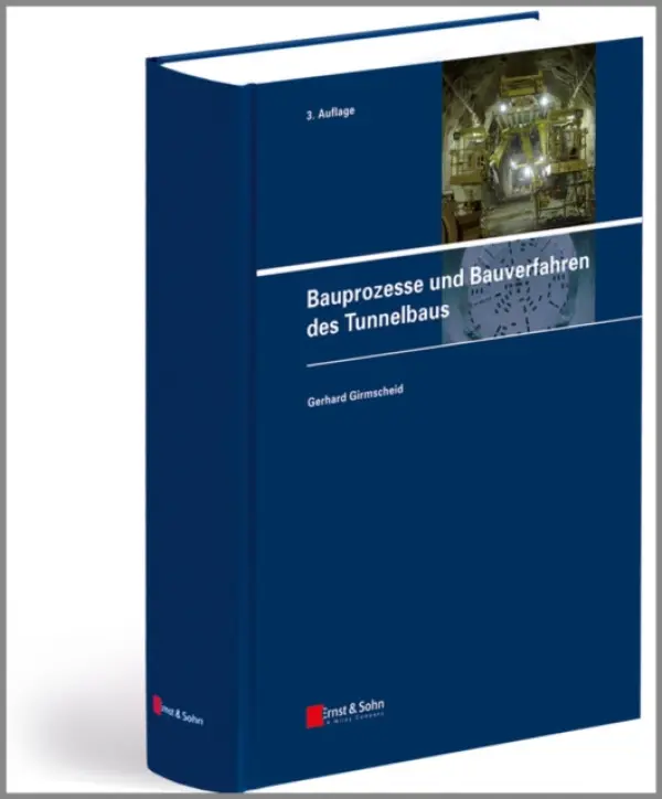Bauprozesse und Bauverfahren des Tunnelbaus - Girmscheid, Gerhard (ETH Zu)