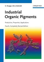 Industrial Organic Pigments - Hunger, Klaus (DECERNIS GmbH, Kelkheim, Germany) a Schmidt, Martin U. (Johann-Wolfgang-Goethe-Universitat, Fran)