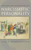 Identifying and Understanding the Narcissistic Personality - Ronningstam, Elsa F. (Assistant Professor of Psychology, Assistant Professor of Psychology, Harvard Medical School, USA)