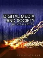Digital Media and Society - Athique, Adrian (University of Waikato)