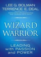 Wizard and the Warrior - Bolman, Lee G. (University of Missouri-Kansas City) a Deal, Terrence E. (University of Southern California)